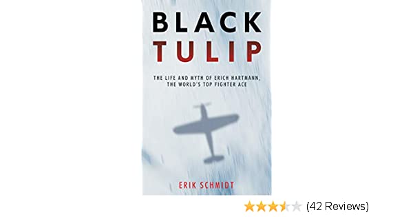 Preview thumbnail for Black Tulip: The Life and Myth of Erich Hartmann, the World's Top Fighter Ace