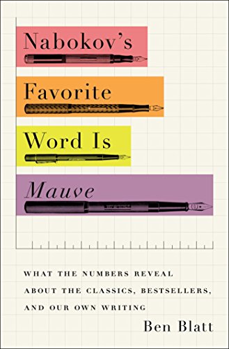 Preview thumbnail for Nabokov's Favorite Word Is Mauve: What the Numbers Reveal About the Classics, Bestsellers, and Our Own Writing