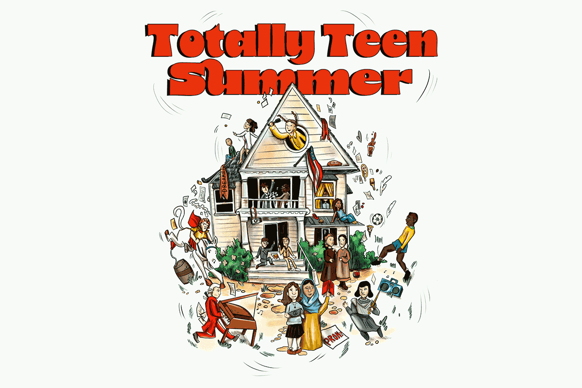 Animated illustration of various characters in and around a three-story house: a soccer player, a pianist, a horseback rider, and others. Above in bold red text: Totally Teen Summer.